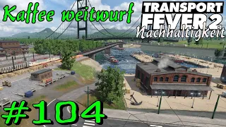 Kaffee Weitwurf - Transport Fever 2 S5 #104 [Gameplay German Deutsch]