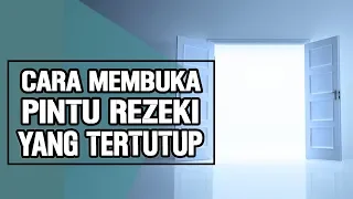 Cara Membuka Pintu Rezeki Yang Tertutup Jadi Lancar Melimpah Kerja Apa Saja Jadi Berkah