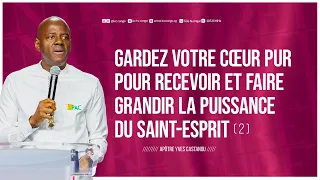 GARDEZ VOTRE CŒUR PUR POUR RECEVOIR ET FAIRE GRANDIR LA PUISSANCE DU SAINT-ESPRIT |  Apôtre Yves …