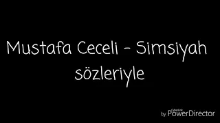 Mustafa Ceceli - Simsiyah lyrics