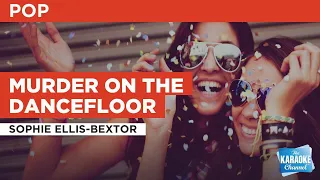 Murder On The Dancefloor : Sophie Ellis-Bextor | Karaoke with Lyrics