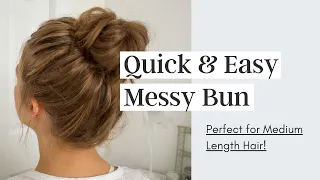 Quick Messy Bun Tutorial | Medium Length Hair