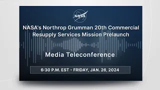 NASA, Northrop Grumman 20th Commercial Resupply Services Mission Prelaunch  (Jan. 26, 2024)