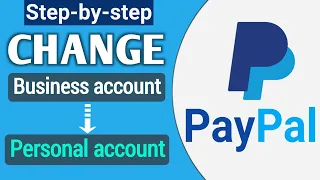 How to Change PayPal Business Account to Personal Account | Switch Back to Personal PayPal Account