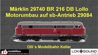 Märklin 29740 BR 216 Motorumbau auf sb 29084