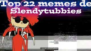 Top 22 memes de Slendytubbies