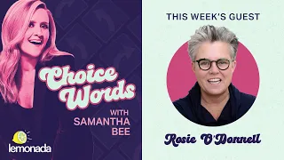 Baby or Facelift: Rosie O'Donnell | Choice Words with Samantha Bee