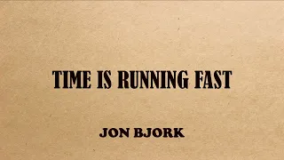 TIME IS RUNNING FAST   JON BJORK