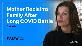 Danielle's Long COVID Recovery Story | Aviv Clinics