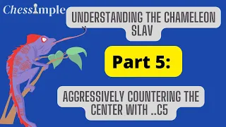 Understanding the Chameleon Slav - Part 5 | Aggressive Central Counter Blast  ..c5 | Chebanenko Slav