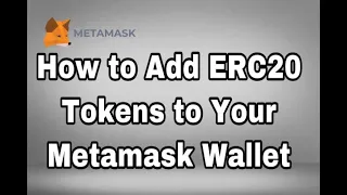 How To Add ERC20 Tokens to Your Metamask Wallet