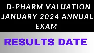 A New Update on Valuation of D-Pharm January 2024 Annual Exam ||Results Date