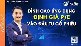 Phương pháp Định giá PE - Đỉnh cao trong đầu tư cổ phiếu | AzFin