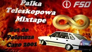 █▬█ █ ▀█▀ PAŁKA TELESKOPOWA MIXTAPE - SET DO POLONEZA CARO 2001 *EDYCJA OSTATECZNA*