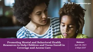 Webinar: Promoting Mental & Behavioral Health Resources to Help Children Enroll in Coverage(4/29/21)