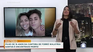 Filho de 16 anos de cantora de forró Walkyria Santos é encontrado morto - Cidade alerta
