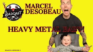 Heavy Metal Baby! Marcel Desobeau-DADCAST S4E9