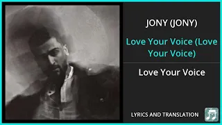 JONY - Love Your Voice Lyrics English Translation - Russian and English