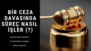 Ceza Davasında Süreç Nasıl İşler ?