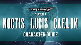 Noctis Lucis Caelum Full Character Guide | TEKKEN 7 Season 3