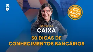 Intensivão CAIXA - 50 dicas de Conhecimentos Bancários - Prof. Amanda Aires