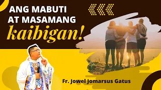 ANG MABUTI AT MASAMANG KAIBIGAN *INSPIRING HOMILY* FR. JOWEL JOMARSUS GATUS (ENGLISH SUB)