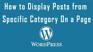 How to Display Posts From Specific Category on a WordPress Page - WordPress Tutorial