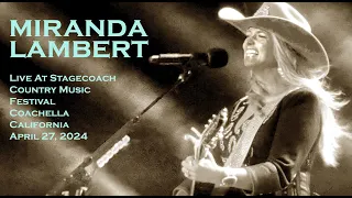 Miranda Lambert - "Geraldene" Live @ Stagecoach Festival, Coachella, CA - 4/27/24