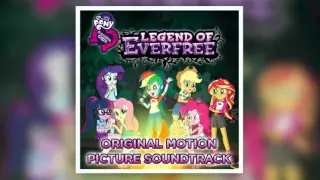 05 La Leyenda que Hay dentro de Ti - Equestria Girls: Legend of Everfree Latino OST