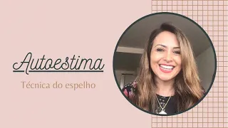 Técnica do Espelho poderosa! Autoestima, amor-próprio, autoconfiança