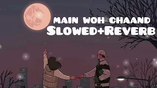 Main woh chaand [Slowed and Reverb] -Darshan Raval