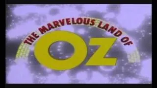 The Marvelous Land of Oz Intro