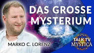 Marko C. Lorenz - Das große Mysterium: Wie wir im göttlichen Bewusstsein erwachen | MYSTICA.TV