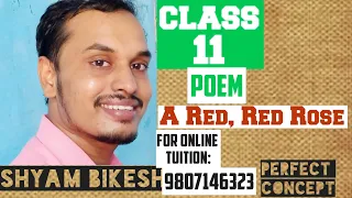 A Red,Red Rose||Robert Burns||Class 11||English||Shyam Bikesh Mahato||