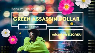 【GREEN ASSASSIN DOLLAR】 "BACK MUSIC CHILLS" 背景音楽