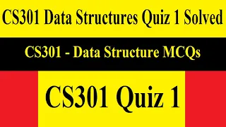 CS301 Quiz 1 | CS301 Data Structures Quiz 1 Solved  | CS301 - Data Structure MCQs