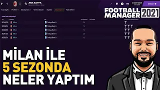 FOOTBALL MANAGER 2021 ÖZEL KARİYER #8  | MİLAN İLE 5 SEZONDA NELER YAPTIM