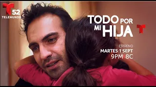 Todo Por Mi Hija│Estreno, 1 de Septiembre