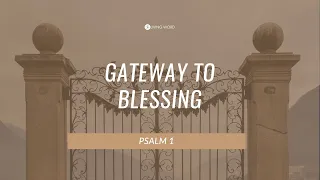 Gateway to God's BLESSING (Psalm 1) - Pastor Carmelo "Mel" Caparros