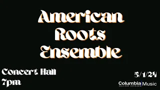 American Roots Ensemble  - Final Concert SP24