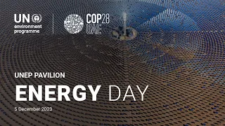 Energy Day at UNEP COP28  Pavilion