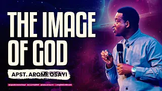 THE IMAGE OF GOD - APOSTLE AROME OSAYI