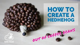 How to create a hedgehog using coffee beans? DIY  -  Easy craft for children