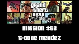 GTA SA - Walkthrough - M53 : T-Bone Mendez [FR-HD]