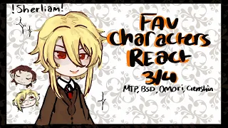 FAV CHARACTERS REACT | WILLIAM JAMES MORIARTY | PT3/4 | BSD,MTP, OMORI, GENSHIN 😋|kinda lazy ngl