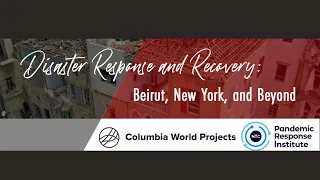 Disaster Response and Recovery: Beirut, New York and more...