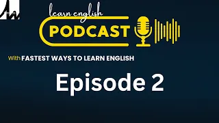 Learn English With Podcast Conversation Episode 2 | English Podcast For Beginners To Professionals