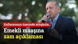 Erdoğan'dan Emekli Maaşına Zam Açıklaması