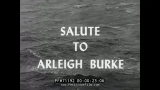 U.S. NAVY FILM SALUTING ADMIRAL ARLEIGH BURKE Father of Modern Navy 71192