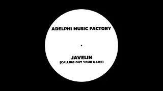 ADELPHI MUSIC FACTORY - JAVELIN (CALLING OUT YOUR NAME) [EXTENDED MIX]